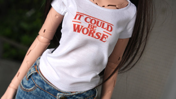It Could Be Worse T-shirt